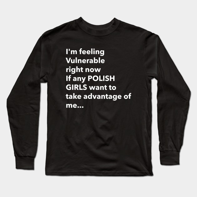 I Love Polish Girls Funny Vulnerable RN Long Sleeve T-Shirt by Tip Top Tee's